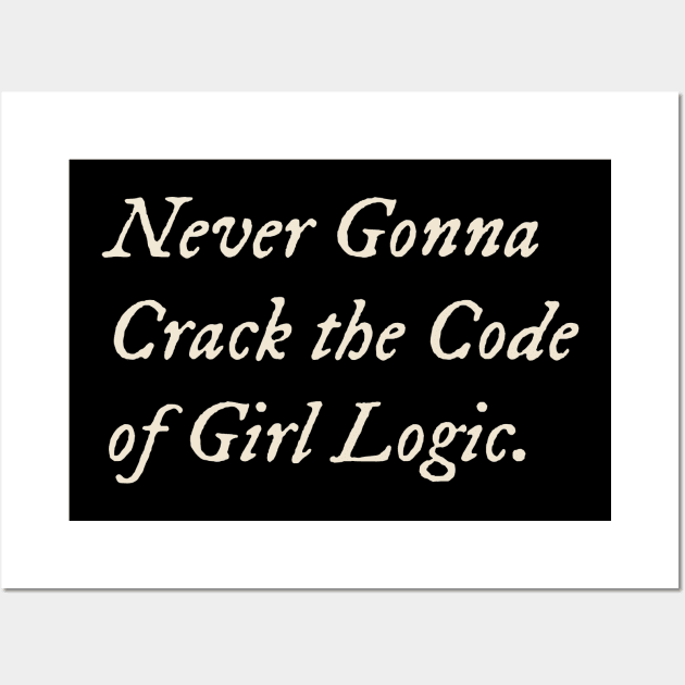 Never Gonna Crack the Code of Girl Logic Wall Art by TV Dinners